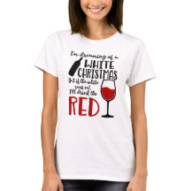 Dreaming of a White Christmas - Funny  T-Shirt
