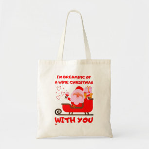 "DREAMING OF A WINE CHRISTMAS" funny x-mas gift Tote Bag