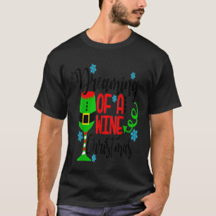 Dreaming Of A Wine Christmas Mum Wife Bestie T-Shirt