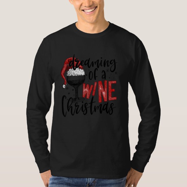 Dreaming Of A Wine Christmas   Wine   Xmas Party T-Shirt (Front)