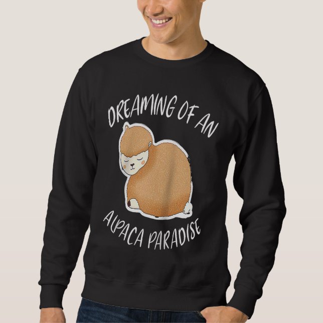 Dreaming Of An Alpaca Paradise For Lama Pacos Ragl Sweatshirt (Front)