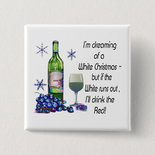 Dreaming of White Christmas, Funny Wine Art Gifts 15 Cm Square Badge