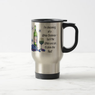 Dreaming of White Christmas, Funny Wine Art Gifts Travel Mug