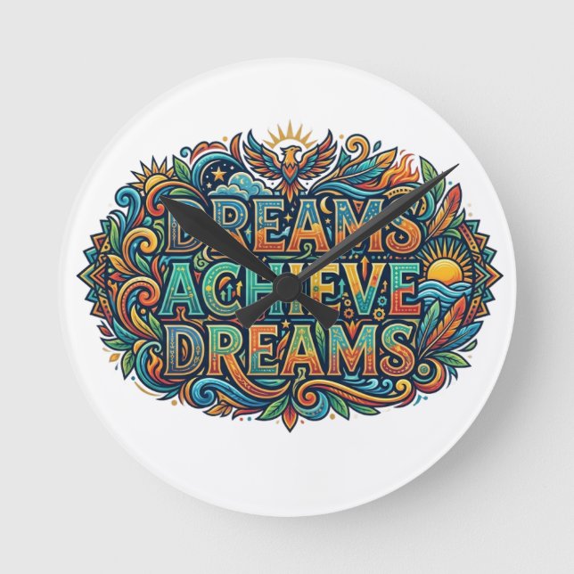 Dreams Achieve Dreams – Inspirational Motivation  Round Clock (Front)