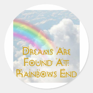 Dreams Are Found At Rainbows End Classic Round Sticker