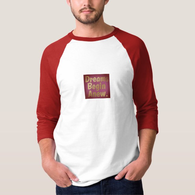 Dreams Begin Anew  T-Shirt (Front)