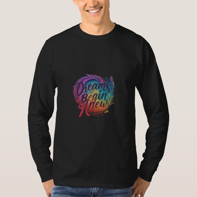Dreams Begin Anew T-Shirt (Front)