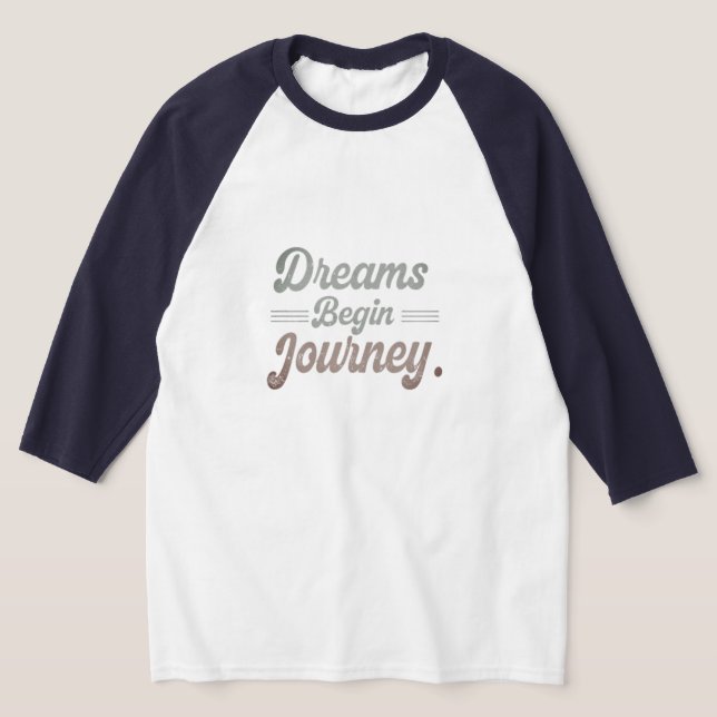Dreams Begin Journey T-Shirt (Laydown)