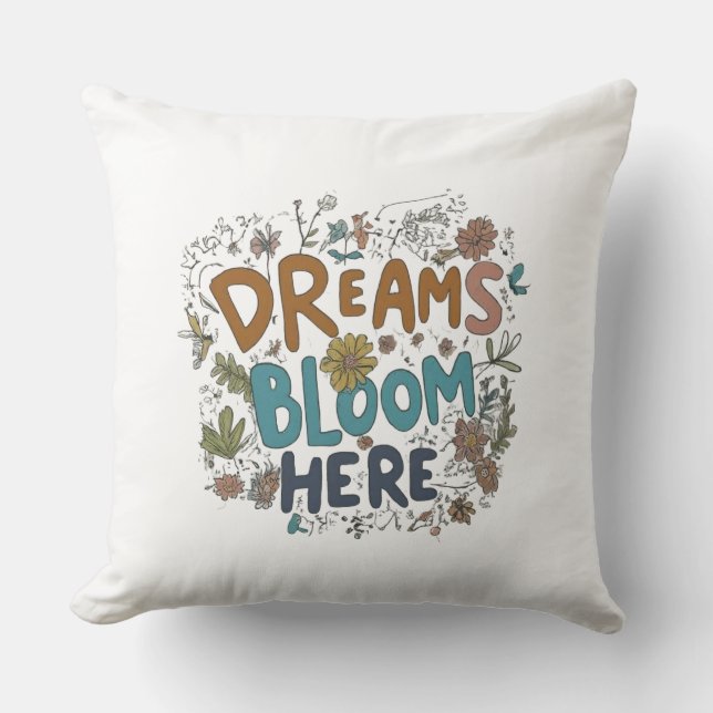 Dreams Bloom Here     Throw Pillows (Front)