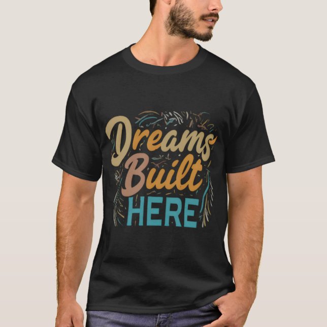 Dreams Built Here trending viral tshirt design  (Front)
