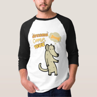 Dreams come true by DogArts65 T-Shirt