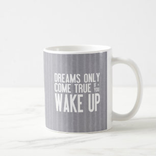 Dreams Come True Coffee Mug