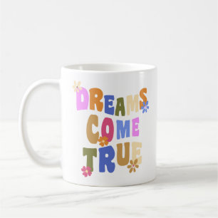 Dreams Come True” Inspirational Floral Typography Coffee Mug