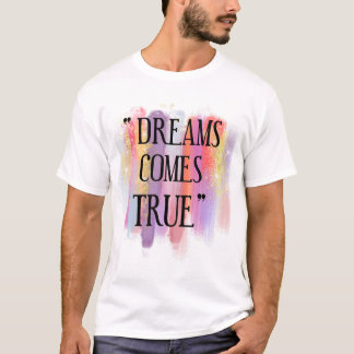 Dreams Comes True T-Shirt