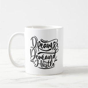Dreams Demand Hustle Typography Mug