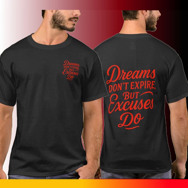Dreams Don’t Expire But Excuses Do Men’s  T-Shirt (Creator Uploaded)