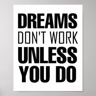 Dreams Don`t Work Unless You Do Men Women Kids Tee Poster