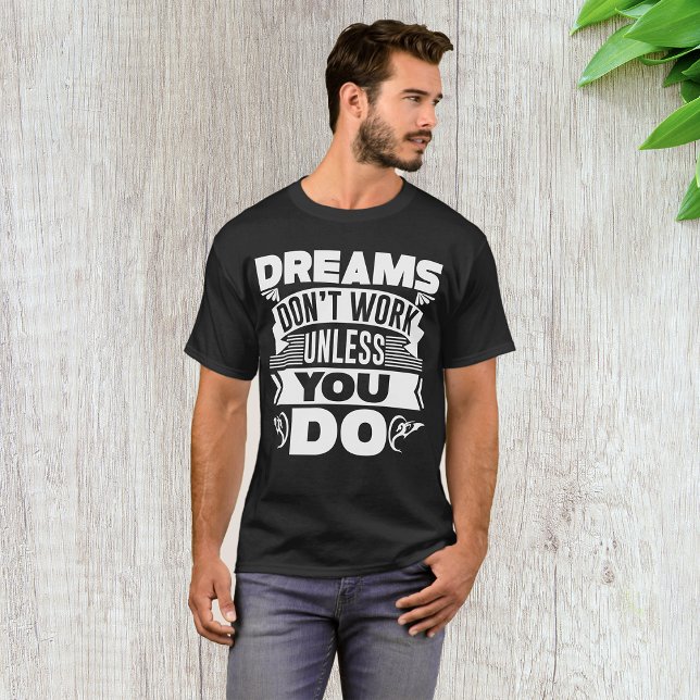 Dreams Don’t Work Unless You Do T-Shirt (Creator Uploaded)