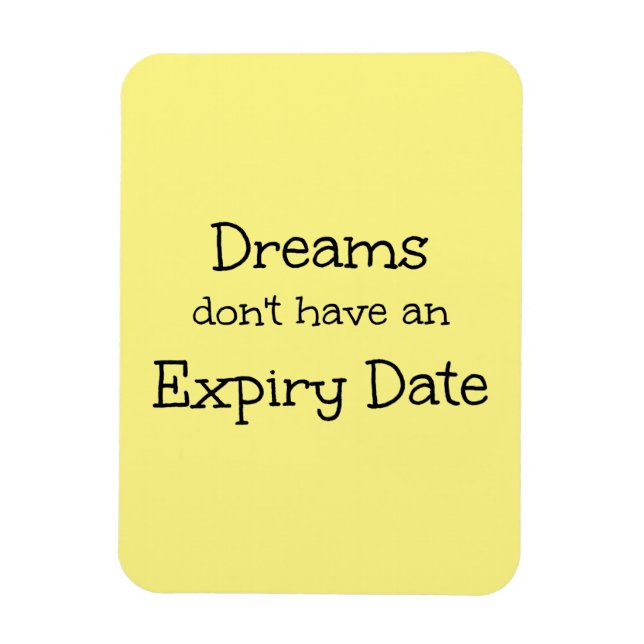 "Dreams Don't Have an Expiry Date" Phrase Magnet (Vertical)