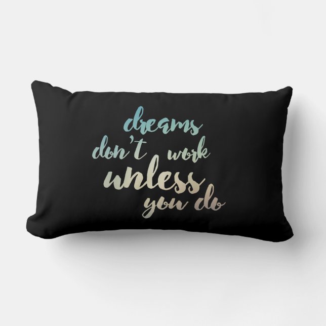 Dreams Don't Work Unless You Do Lumbar Cushion (Front)