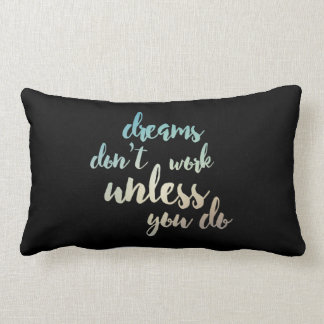 Dreams Don't Work Unless You Do Lumbar Cushion