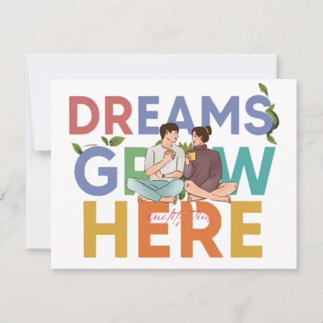 Dreams Grow Here  A Card for Connection & Encoura (Front)