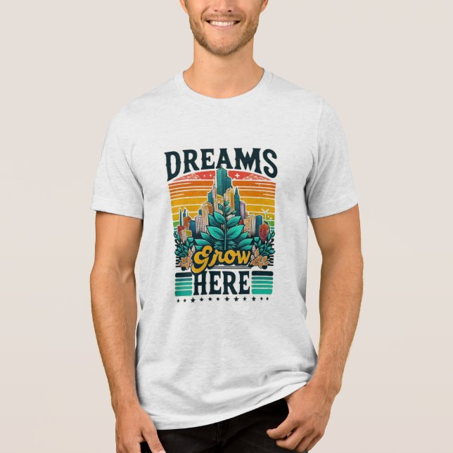 Dreams Grow Here Tri-Blend Shirt (Front)