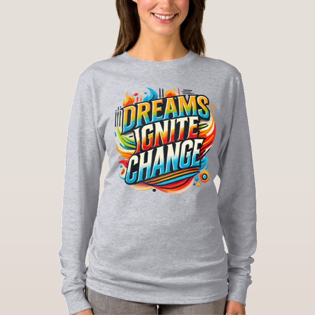 Dreams Ignite Change( Designed T- Shirt ) (Front)
