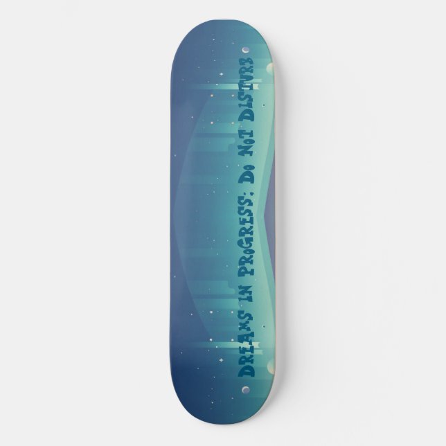 Dreams In Progress; Do Not Disturb Skateboard (Front)