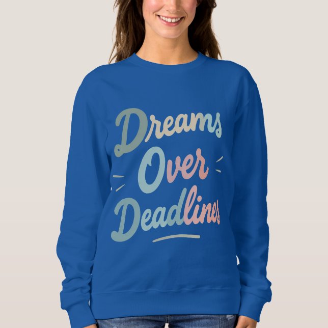 Dreams Over Deadlines – Manifest More, Stress Less Sweatshirt (Front)