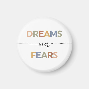 Dreams Over Fears Magnet