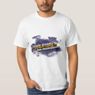 Dreams Over Reality Mainstream T-Shirt