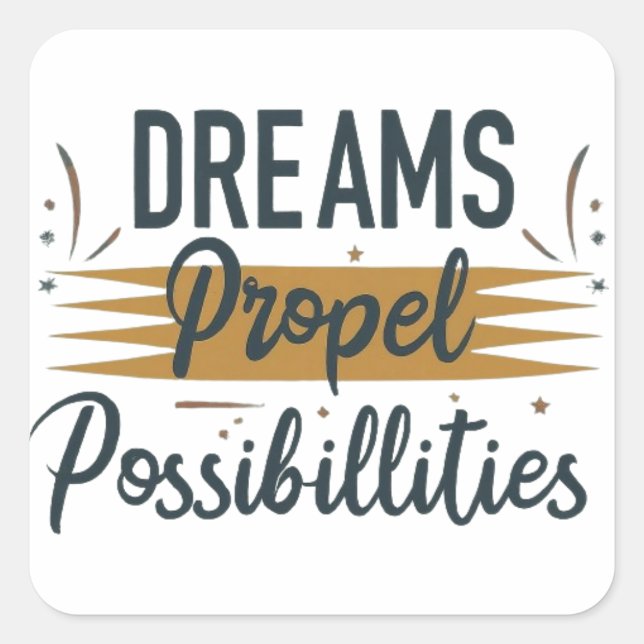 Dreams Propel Possibilities Square Sticker (Front)