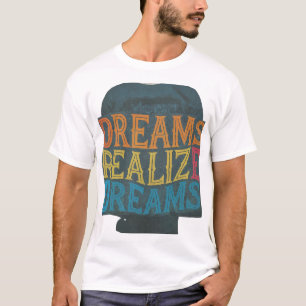 Dreams Realise Dreams T-Shirt