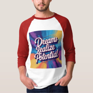 Dreams Realise Potential – Text, Vibrant Design T-Shirt