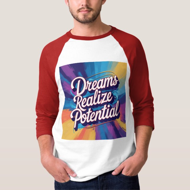 Dreams Realise Potential – Text, Vibrant Design T-Shirt (Front)