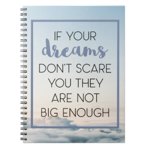 Dreams Scare You Quote Spiral Notebook