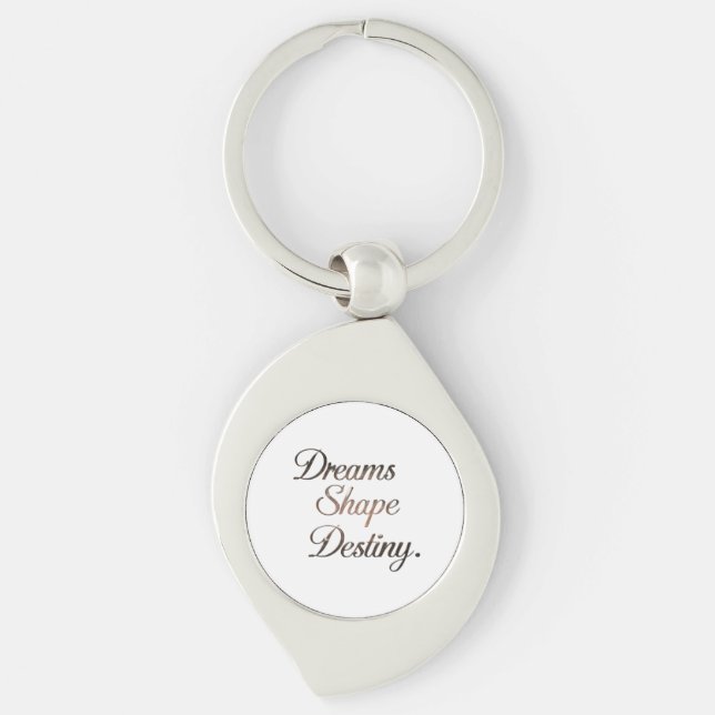 Dreams Shape Destiny. Key Ring (Front)