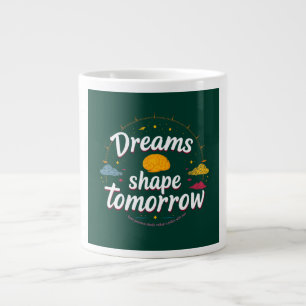 Dreams Shape Tomorrow Large Coffee Mug