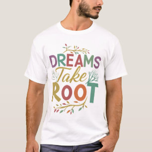 Dreams Take Root Text design Men's  T-Shirt