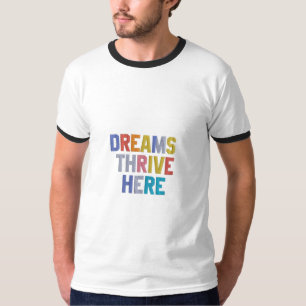 Dreams Thrive here  T-Shirt