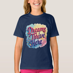 Dreams Thrive Here - Vibrant & Uplifting Abstract  T-Shirt