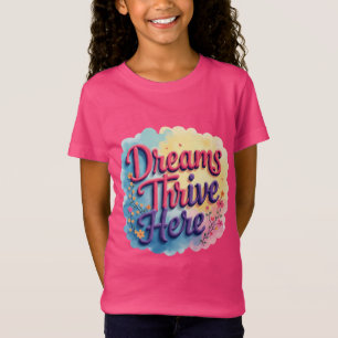 Dreams Thrive Here - Vibrant & Uplifting Abstract  T-Shirt