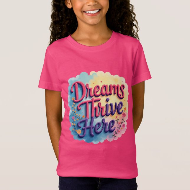 Dreams Thrive Here - Vibrant & Uplifting Abstract  T-Shirt (Front)