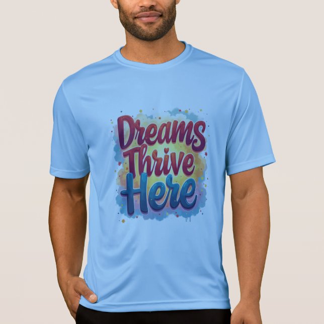 Dreams Thrive Here - Vibrant & Uplifting Abstract  T-Shirt (Front)