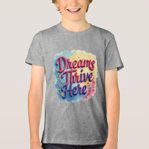 Dreams Thrive Here - Vibrant & Uplifting Abstract  Tri-Blend Shirt