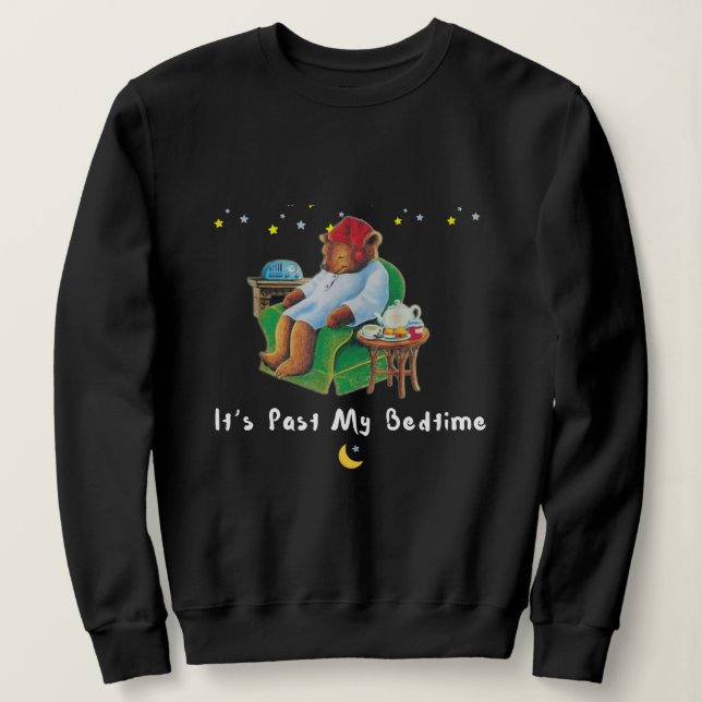 Dreamy Comfort: It's Past My Bedtime  Sweatshirt (Design Front)