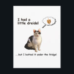 Dredel Cat Postcard<br><div class="desc">I had a little dreidel... but I batted it under the fridge</div>