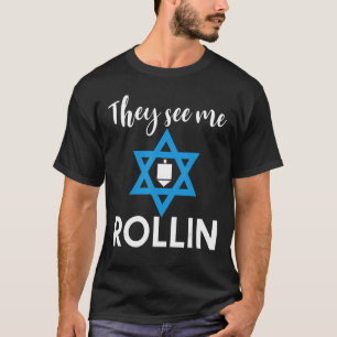 Dreidel They See Me Rollin Hanukkah T-Shirt