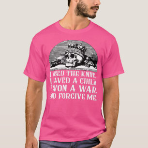 Dresden Quote I Used the Knife T-Shirt